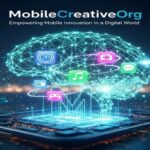 MobileCreativeOrg: Empowering Mobile Innovation in a Digital World